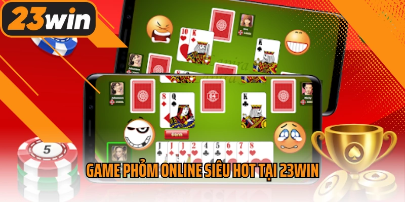 Game phỏm online siêu hot tại 23win