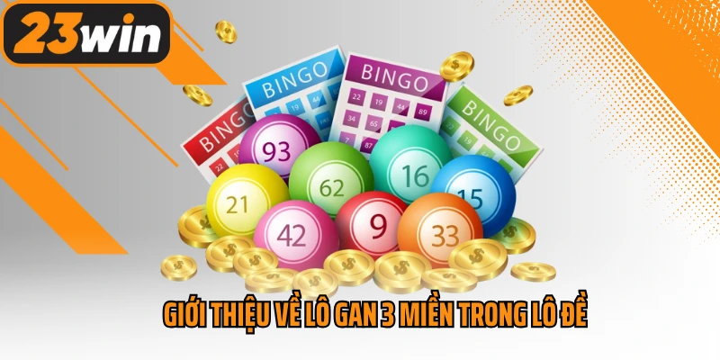 Giới thiệu về lô gan 3 miền trong lô đề