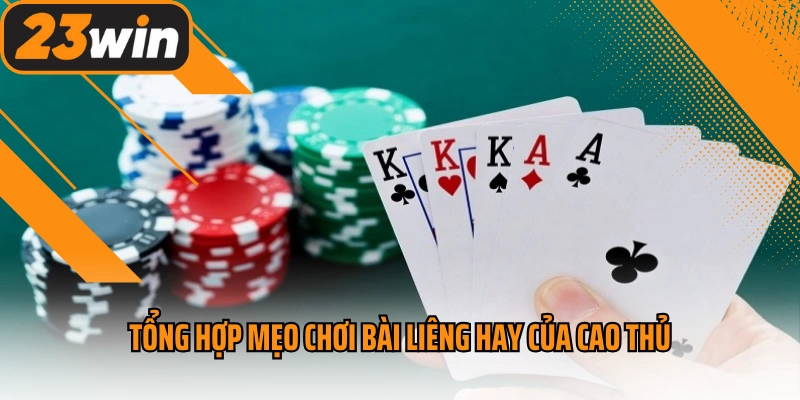Tổng hợp mẹo chơi bài liêng hay của cao thủ